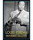Louis Jordan: Son of Arkansas, Father of R&B