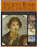 Life in Ancient Rome: People & Places - An illustrated reference to the art, architecture, religion, society and culture of the