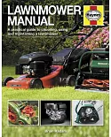 Lawnmower Manual: A practical guide to choosing, using and maintaining a lawnmower