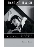 Dancing Jewish: Jewish Identity in American Modern and Postmodern Dance