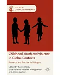 Childhood, Youth and Violence in Global Contexts: Research and Practice in Dialogue