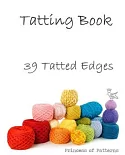 Princess of Patterns Presents Tatting Book No 1: 39 Tatted Edges