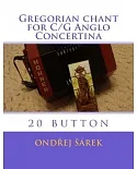 Gregorian Chant for C/G Anglo Concertina: 20 Button
