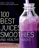 100 Best Juices, Smoothies and Healthy Snacks: Recipes for Natural Energy and Weight Control the Healthy Way