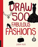 Draw 500 Fabulous Fashions: A Sketchbook for Artists, Designers, and Doodlers