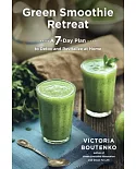 Green Smoothie Retreat: A 7-Day Plan to Detox and Revitalize at Home
