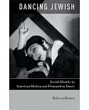 Dancing Jewish: Jewish Identity in American Modern and Postmodern Dance