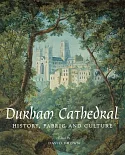 Durham Cathedral: History, Fabric and Culture