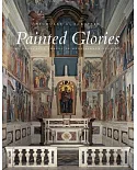 Painted Glories: The Brancacci Chapel in Renaissance Florence