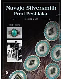 Navajo Silversmith Fred Peshlakai: His Life & Art