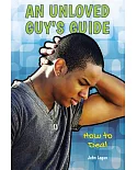 An Unloved Guy’s Guide: How to Deal