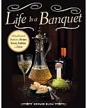 Life Is a Banquet: A Food Lover’s Treasury of Recipes, History, Tradition, and Feasts