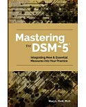 Mastering the DSM-5: Implementing New Measures and Assessments in Your Clinical Practice