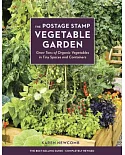 The Postage Stamp Vegetable Garden: Grow Tons of Organic Vegetables in Tiny Spaces and Containers