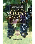 Growing Grapes in Texas: From the Commercial Vineyard to the Backyard Vine
