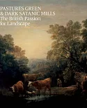 Pastures Green and Dark Satanic Mills: The British Passion for Landscape