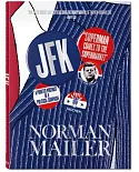 Norman Mailer: JFK: Superman Comes to the Supermarket: A Pointed Portrait of a Political Campaign