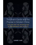 The Avant-Garde and the Popular in Modern China: Tian Han and the Intersection of Performance and Politics