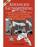 Advanced Gunsmithing: A Manual of Instruction in the Manufacture, Alteration and Repair of Firearms