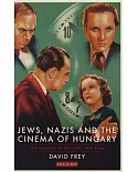 Jews, Nazis and the Cinema of Hungary: The Tragedy of Success, 1929-1944