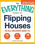 The Everything Guide to Flipping Houses: An all-inclusive guide to: Buying, Renovating, Selling