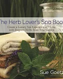The Herb Lover’s Spa Book: Create a Luxury Spa Experience at Home With Fragrant Herbs from Your Garden