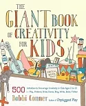 The Giant Book of Creativity for Kids: 500 Activities to Encourage Creativity in Kids Ages 2 to 12 - Play, Pretend, Draw, Dance,