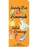 Seventy-Five Homemade Salad Dressings