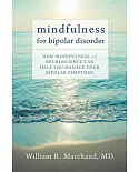 Mindfulness for Bipolar Disorder: How Mindfulness and Neuroscience Can Help You Manage Your Bipolar Symptoms