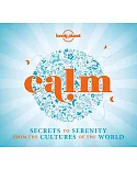 Calm: Secrets to Serenity from the Cultures of the World