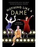 Nothing Like a Dame: Conversations With the Great Women of Musical Theater