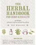 The Herbal Handbook for Home & Health: 501 Recipes for Healthy Living, Green Cleaning, & Natural Beauty