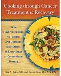 Cooking Through Cancer Treatment to Recovery: Easy, Flavorful Recipes to Prevent and Decrease Side Effects at Every Stage of Con