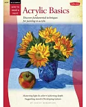 Oil & Acrylic: Acrylic Basics: Discover Fundamental Techniques for Painting in Acrylic