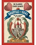Shuffle and Deal: 50 Classic Card Games for Any Number of Players