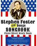 150+ Stephen Foster Songs Songbook - Piano Sheet Music Book: Includes Beautiful Dreamer, Oh! Susanna, Camptown Races, Old Folks