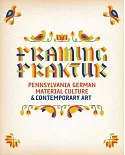 Framing Fraktur: Pennsylvania German Material Culture & Contemporary Art