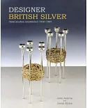 Designer British Silver: From Studios Established 1930-1985
