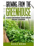 Growing from the Greenhouse: A Quick Greenhouse Guide for the Organic Gardener