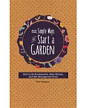 52 Simple Ways to Start a Garden: How to Be Sustainable, Save Money, and Eat Homegrown Food