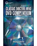 The Classic Doctor Who Dvd Compendium: Every Disc - Every Episode - Every Extra