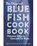 The Original Bluefish Cookbook: Delicious Ways to Deal With the Blues
