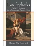 Late Sophocles: The Hero’s Evolution in Electra, Philoctetes, and Oedipus at Colonus