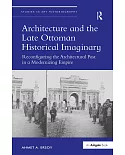 Architecture and the Late Ottoman Historical Imaginary: Reconfiguring the Architectural Past in a Modernizing Empire