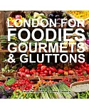 London for Foodies, Gourmets & Gluttons