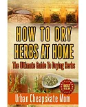How to Dry Herbs at Home: The Ultimate Guide to Drying Herbs