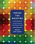 Inside the Machine: Art and Invention in the Electronic Age