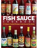 The Fish Sauce Cookbook: 50 Umami-Packed Recipes from Around the Globe