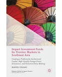 Impact Investment Funds for Frontier Markets in Southeast Asia: Creating a Platform for Institutional Capital, High-Quality Fore