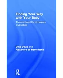 Finding Your Way With Your Baby: The Emotional Life of Parents and Babies